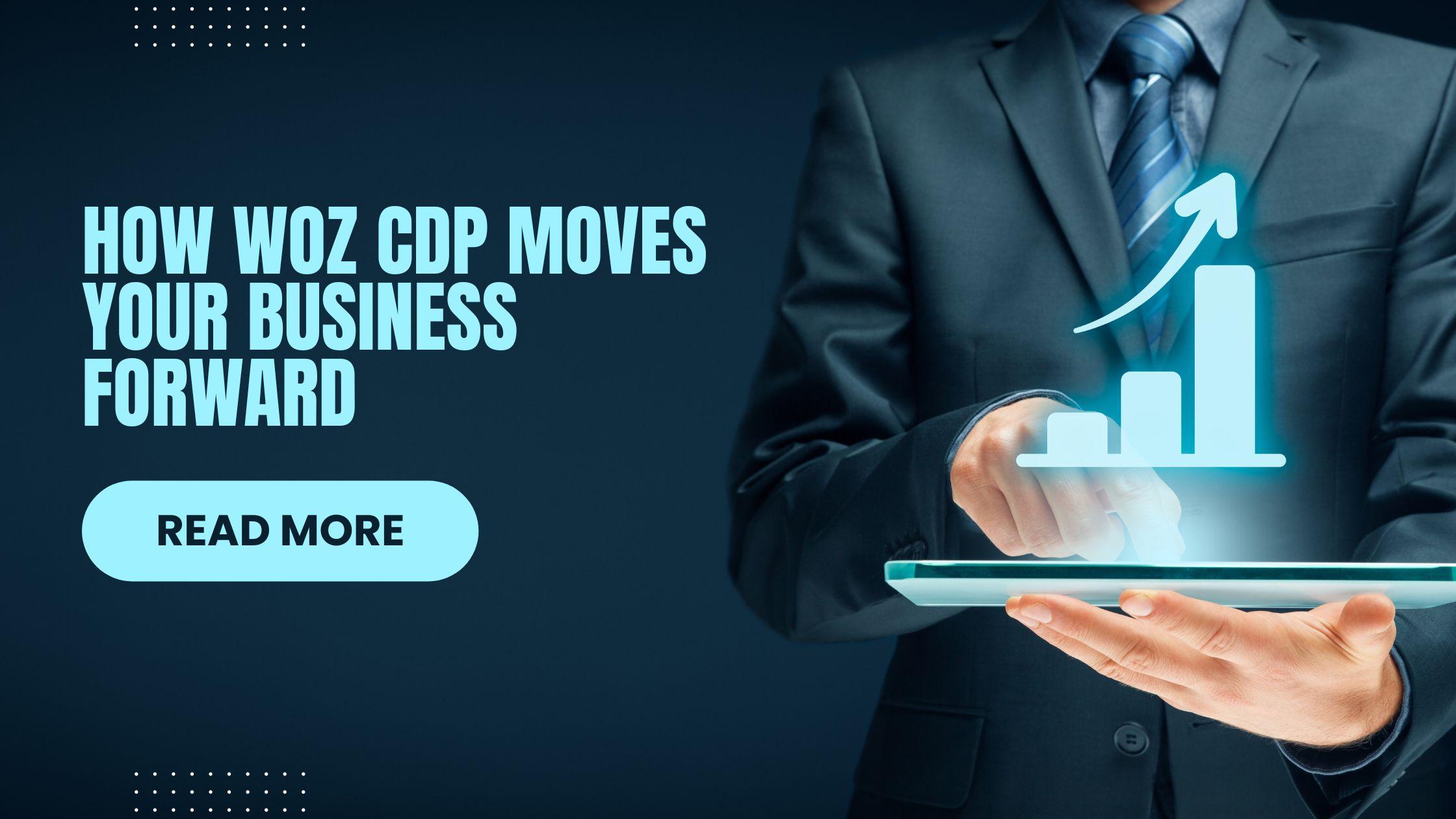 How Woz CDP Moves Your Business Forward